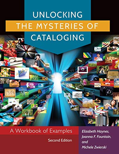 Unlocking the Mysteries of Cataloging: A Workbook of Examples