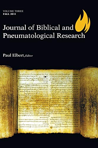 Journal of Biblical and Pneumatological Research: Volume Three, 2011