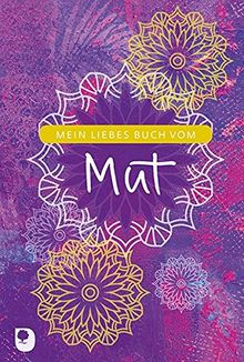 Mein liebes Buch vom Mut (Eschbacher Eintragbuch)