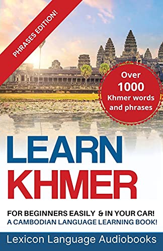 Lexicon Language Audiobooks Learn Khmer For Beginners! A Cambodian Language Learning Book! Over 1000 Khmer Words And Phrases! Phrases Edition!