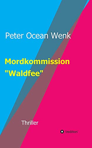 Mordkommission Waldfee: Thriller