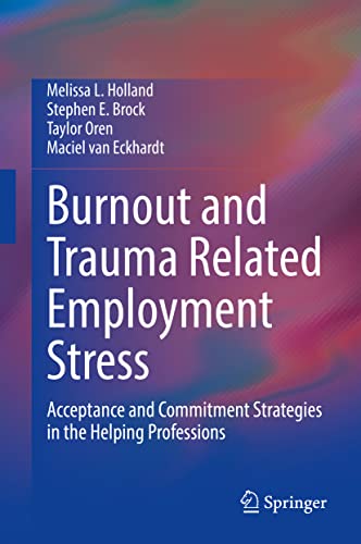 Burnout and Trauma Related Employment Stress: Acceptance and Commitment Strategies in the Helping Professions