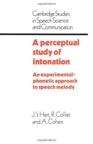 A Perceptual Study of Intonation: An Experimental-Phonetic Approach to Speech Melody (Cambridge Studies in Speech Science and Communication)