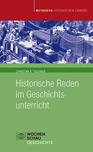 Methoden Historischen Lernens   Historische Reden im Geschichtsunterricht - Christian K Tischner Kartoniert (TB)