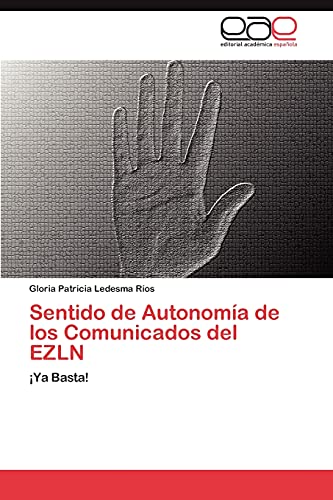 Sentido de Autonomía de los Comunicados del EZLN: ¡Ya Basta!