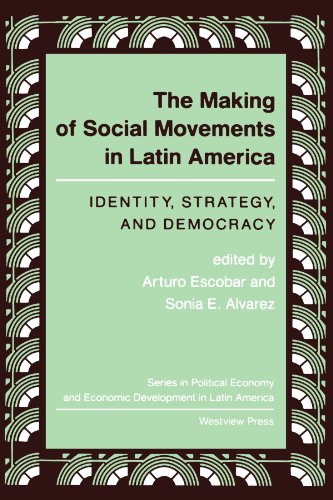 The Making Of Social Movements In Latin America: Identity, Strategy, And Democracy (Series in Political Economy and Economic Development in Latin Am)