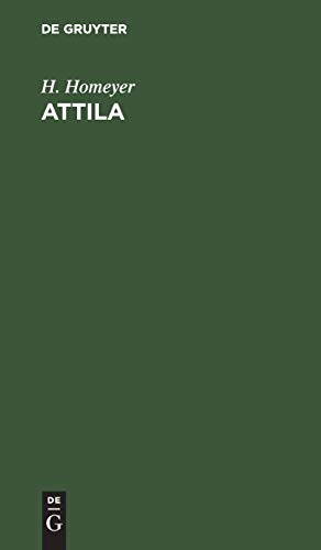 Attila: Der Hunnenkönig von seinen Zeitgenossen dargestellt. Ein Beitrag zur Wertung geschichtlicher Größe