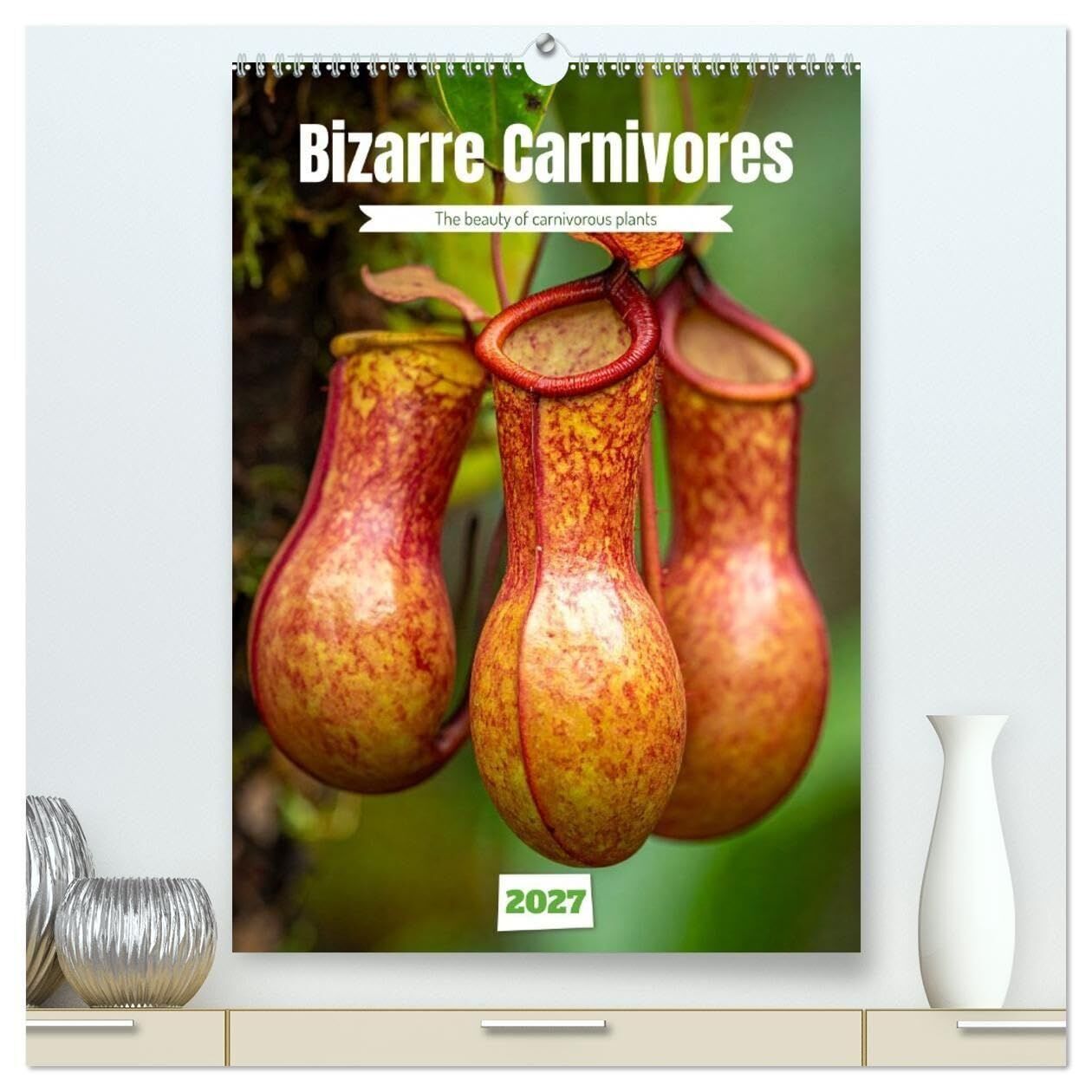 Bizarre Carnivores (High Quality Premium Wall Calendar 2027 DIN A2 portrait),CALVENDO 12 Month Wall Calendar