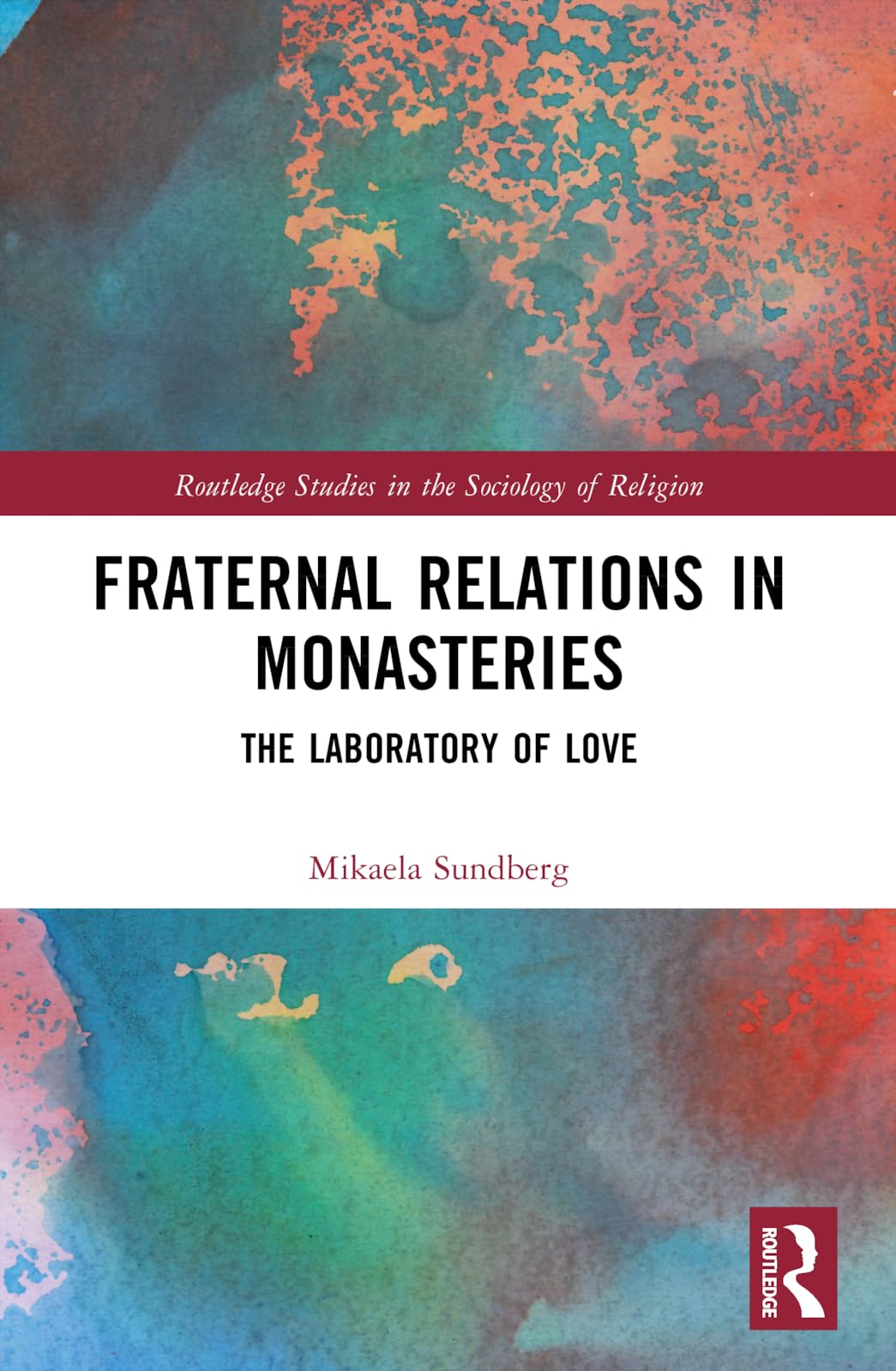 Mikaela Sundberg Fraternal Relations In Monasteries, The Laboratory Of Love (Routledge Studies In The Sociology Of Religion)