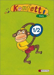 Konfetti - Ausgabe 2006: Konfetti Kurs - Ausgabe 2006: Heft 1 / 2: 2. - 4. Klasse