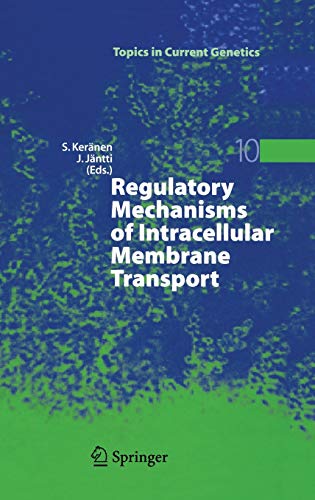 Regulatory Mechanisms of Intracellular Membrane Transport (Topics in Current Genetics, 10, Band 10)