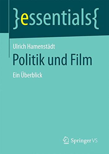 Politik und Film: Ein Überblick (essentials)