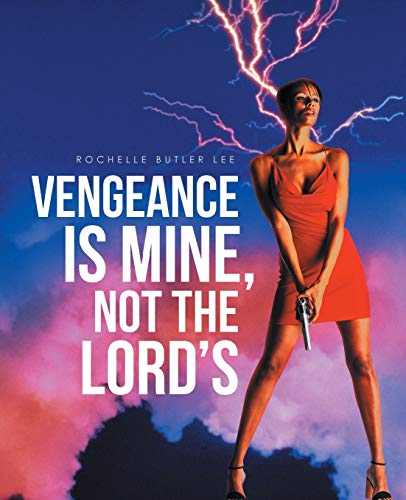 Vengeance Is Mine, Not the Lord’s