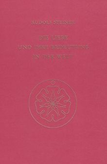 Die Liebe und ihre Bedeutung in der Welt: Ein Vortrag, gehalten in Zürich am 17. Dezember 1912