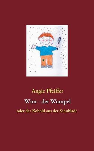 Wim, der Wumpel: oder der Kobold aus der Schublade
