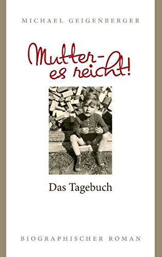 Mutter - es reicht!: Das Tagebuch