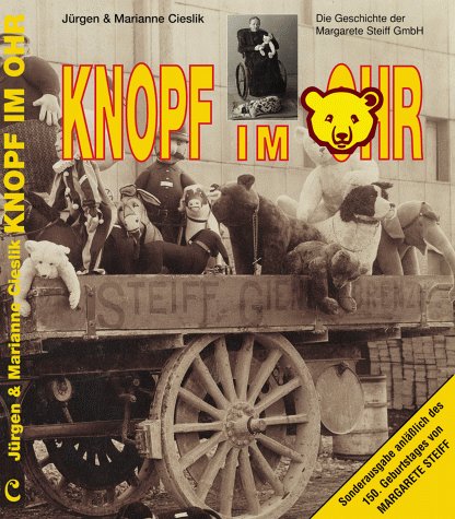 Knopf im Ohr: Die Geschichte der Firma Margarete Steiff GmbH und
