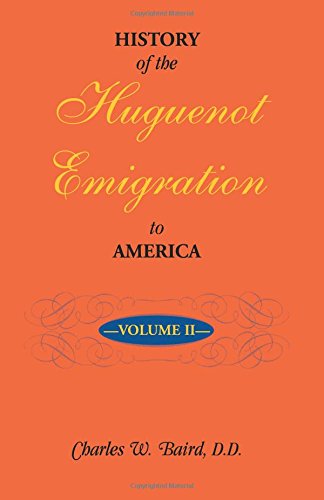 History of the Huguenot Emigration to America: Volume 2
