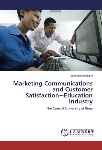 Marketing Communications and Customer Satisfaction~Education Industry: The Case of University of Buea