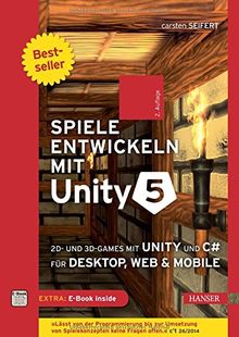 Spiele entwickeln mit Unity 5: 2D- und 3D-Games mit Unity und C# für Desktop, Web & Mobile