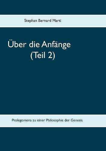 Über die Anfänge (Teil 2): Prolegomena zu einer Philosophie der Genesis