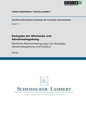 Rückgabe der Mietsache und Abnahmebegehung: Rechtliche Rahmenbedingungen der Rückgabe, Abnahmebegehung und Protokoll