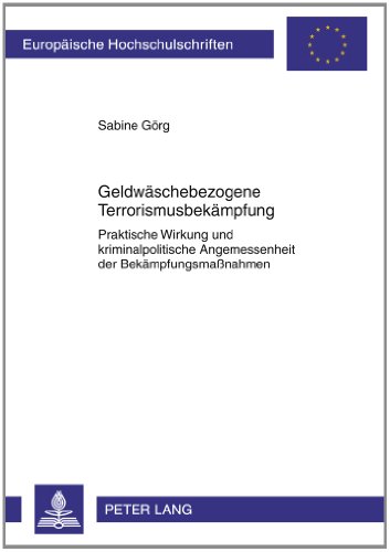 Geldwäschebezogene Terrorismusbekämpfung: Praktische Wirkung und kriminalpolitische Angemessenheit der Bekämpfungsmaßnahmen