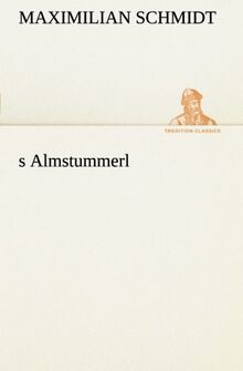 s Almstummerl (TREDITION CLASSICS)