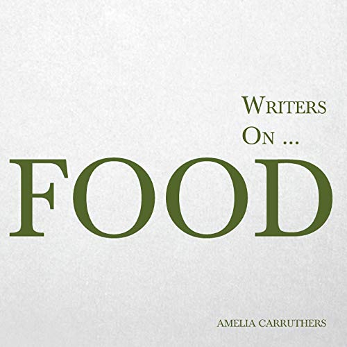 Writers on... Food: A Book of Quotes, Poems and Literary Reflections