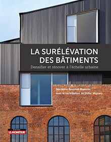 La surélévation des bâtiments : densifier et rénover à l'échelle urbaine