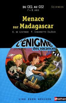 Menace sur Madagascar : lire pour réviser : du CE1 au CE2, 7-8 ans, sciences