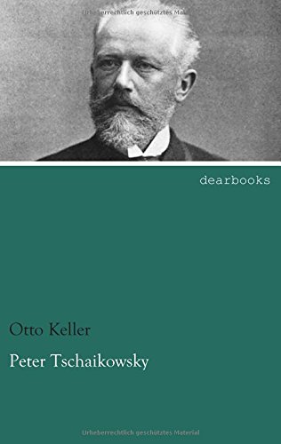 Peter Tschaikowsky: Ein Lebensbild