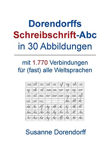 Dorendorffs Schreibschrift-Abc in 30 Abbildungen: mit 1.770 Verbindungen zum Handschrifterwerb für (fast) alle Weltsprachen