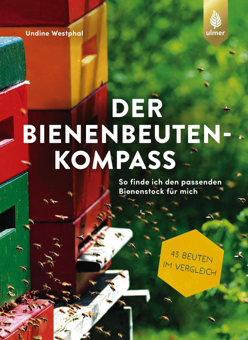 Der Bienenbeuten-Kompass: So finde ich den passenden Bienenstock für mich. 43 Beuten für Honigbienen im Vergleich