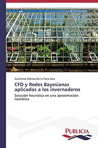 CFD y Redes Bayesianas aplicadas a los invernaderos: Solución heurística en una aproximación numérica
