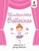 Wunderschöne Ballerinas: Malbuch für 7 jährige Mädchen