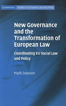 New Governance and the Transformation of European Law: Coordinating EU Social Law and Policy (Cambridge Studies in European Law and Policy)