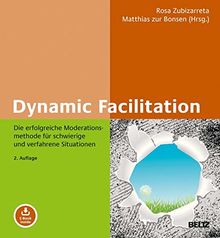Dynamic Facilitation: Die erfolgreiche Moderationsmethode für schwierige und verfahrene Situationen. Mit E-Book inside