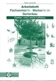 Fachwerker/in - Werker/in im Gartenbau. Arbeitsheft. Schülerausgabe: Garten- und Landschaftsbau