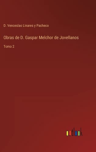 Obras de D. Gaspar Melchor de Jovellanos: Tomo 2
