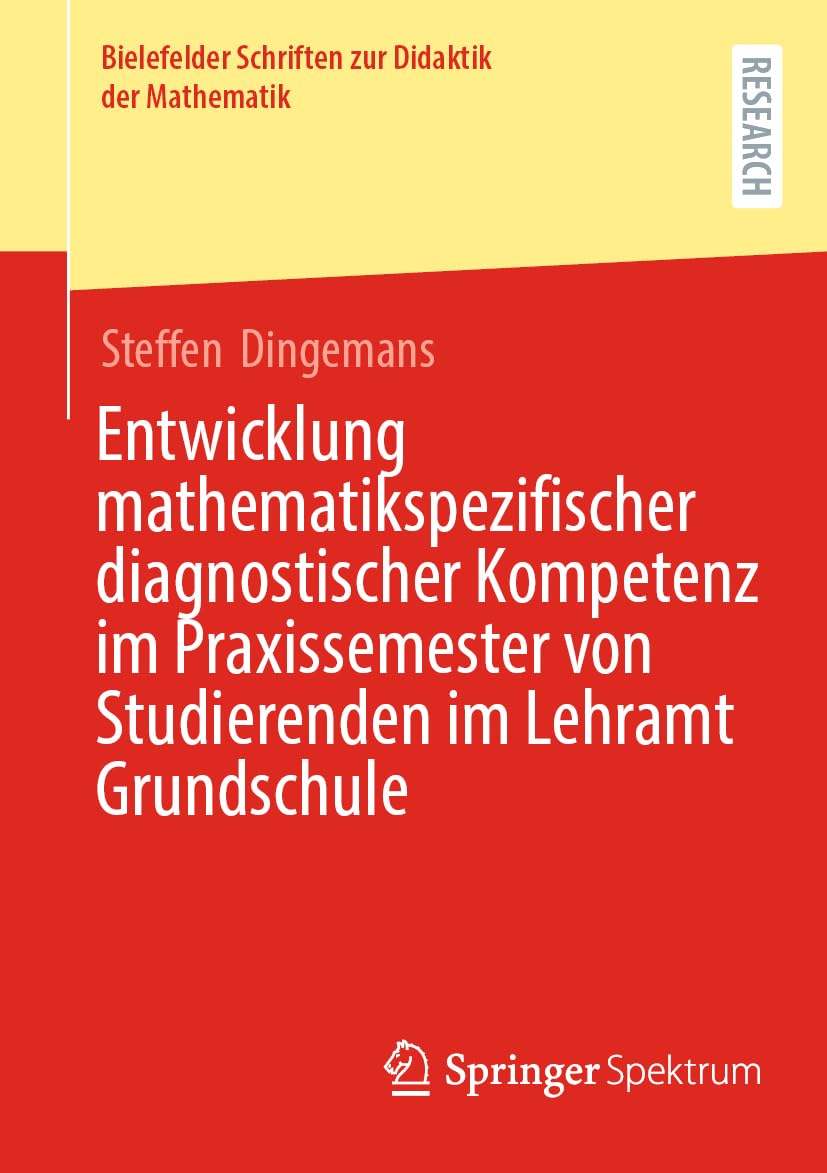 Entwicklung mathematikspezifischer diagnostischer Kompetenz im Praxissemester von Studierenden im Lehramt Grundschule (Bielefelder Schriften zur Didaktik der Mathematik, 17, Band 17)