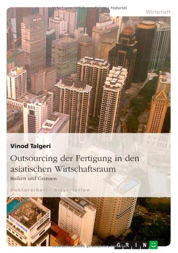 Risiken und Grenzen des Outsourcing von Fertigung in den asiatischen Wirtschaftsraum