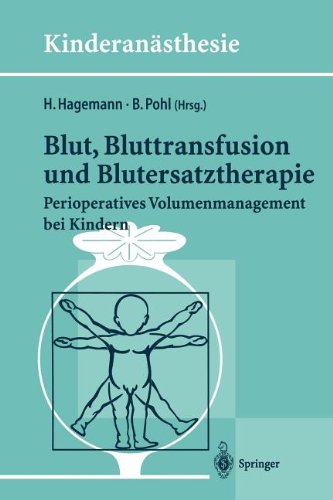 Blut, Bluttransfusion und Blutersatztherapie: Perioperatives Volumenmanagement bei Kindern (Kinderanästhesie) (German Edition)