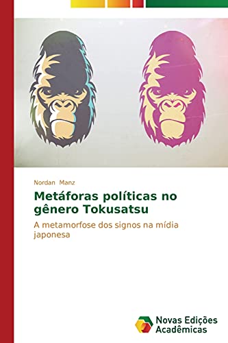 Metáforas políticas no gênero Tokusatsu: A metamorfose dos signos na mídia japonesa