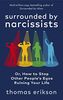 Surrounded by Narcissists: Or, How to Stop Other People's Egos Ruining Your Life