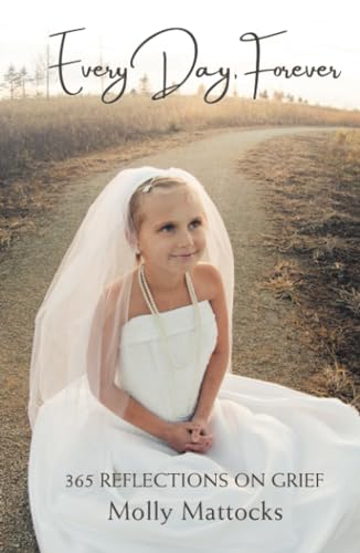 Every Day, Forever: 365 Reflections on Grief