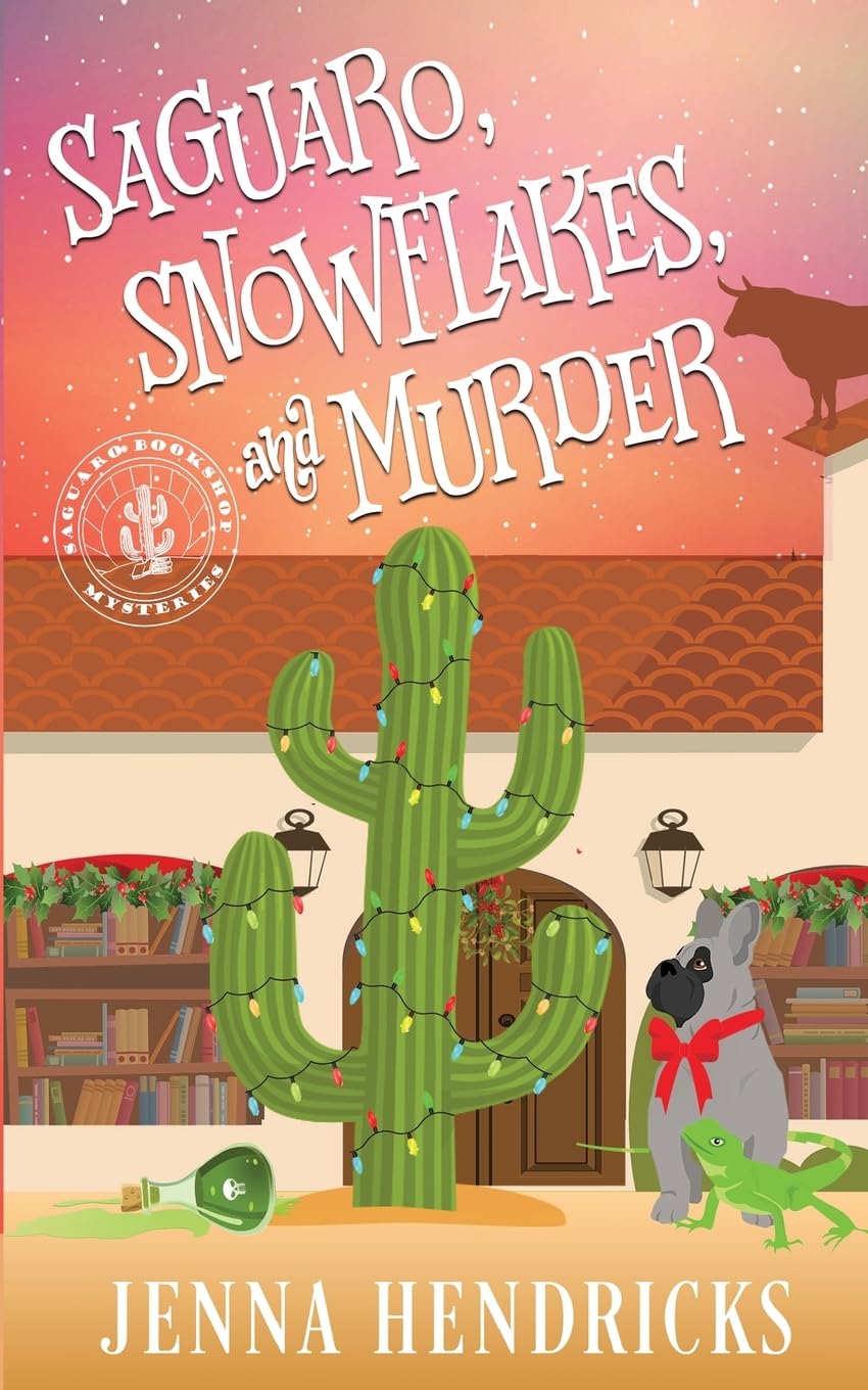 Saguaro, Snowflakes, and Murder: An Absolutely Charming Cactus and Cowboys Cozy Mystery (Saguaro Bookshop Mysteries, Band 1)
