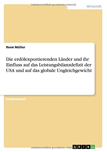 Die erdölexportierenden Länder und ihr Einfluss auf das Leistungsbilanzdefizit der USA und auf das globale Ungleichgewicht