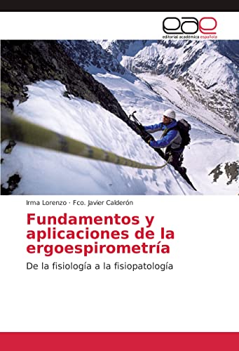 Fundamentos y aplicaciones de la ergoespirometría: De la fisiología a la fisiopatología