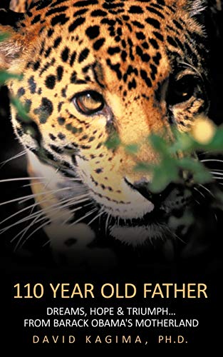 110 Year Old Father: Dreams, Hope & Triumph . . . From Barack Obama's Motherland